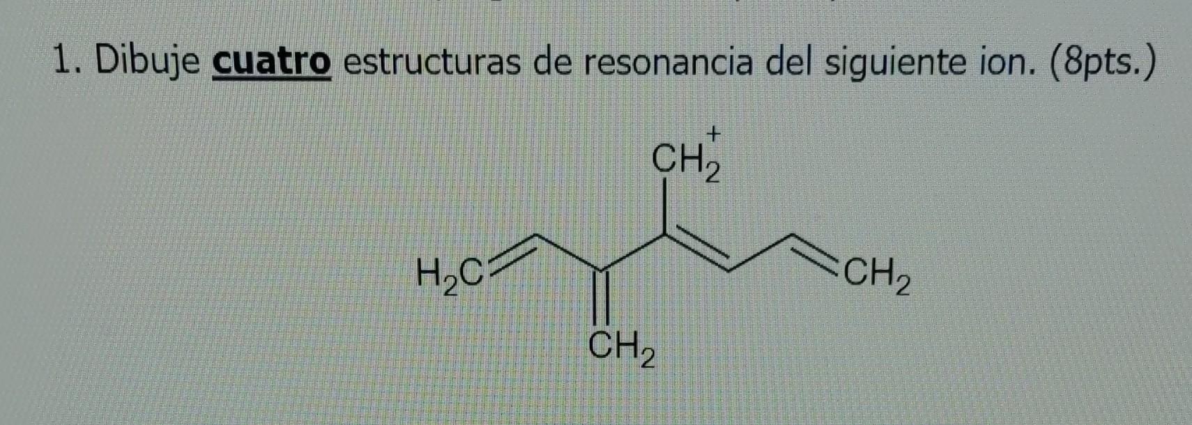 Solved 1. Dibuje Cuatro Estructuras De Resonancia Del | Chegg.com