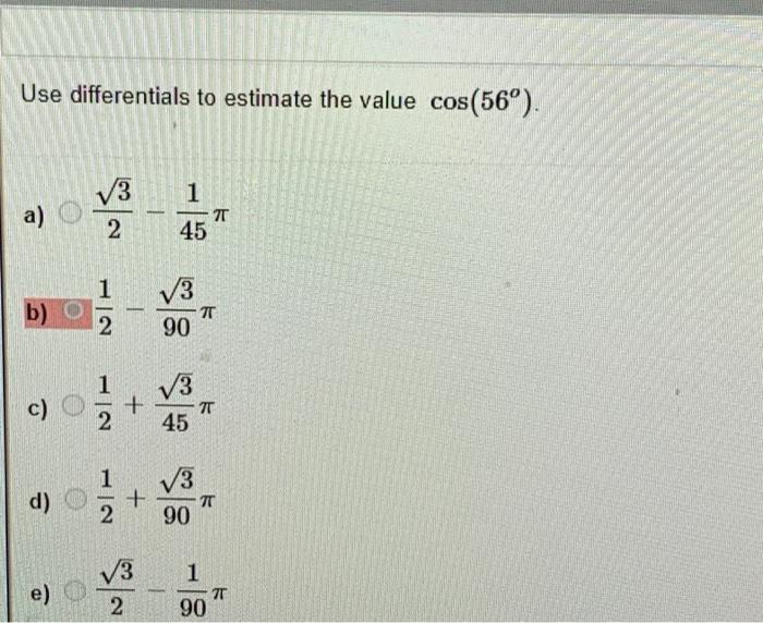 Solved Use differentials to estimate the value cos(56°). V3
