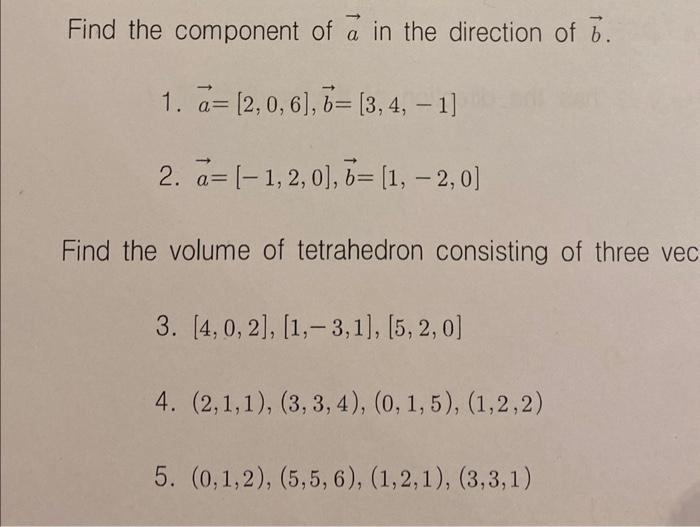 Solved Find The Component Of A In The Direction Of B 1 Chegg Com