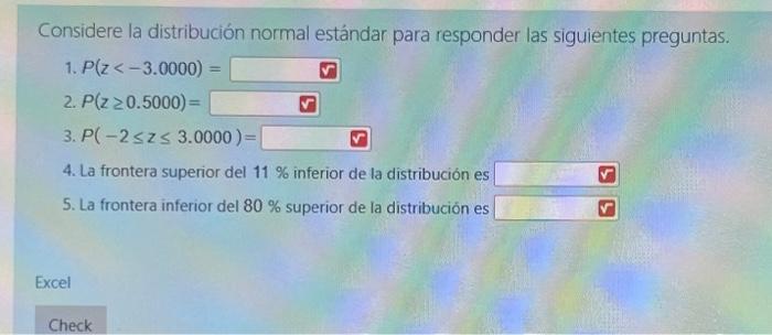 Considere la distribución normal estándar para responder las siguientes preguntas. 1. \( P(z<-3.0000)= \) 2. \( P(z \geq 0.50