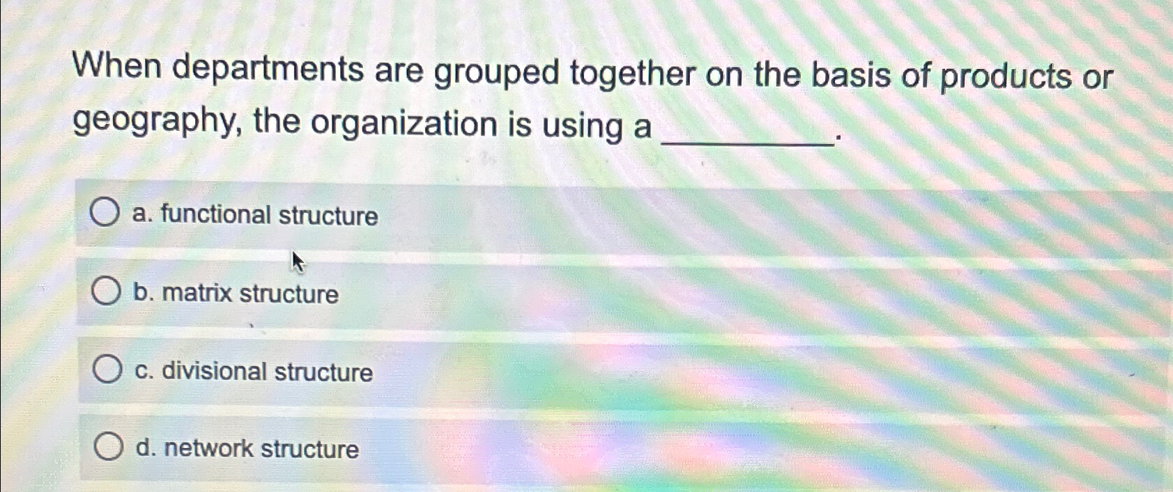 Solved When departments are grouped together on the basis of | Chegg.com