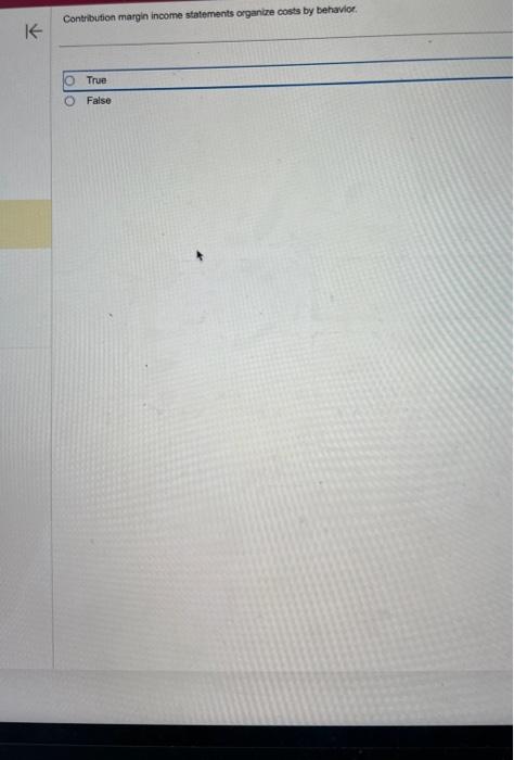 Solved Contribution margin income statements organize costs | Chegg.com