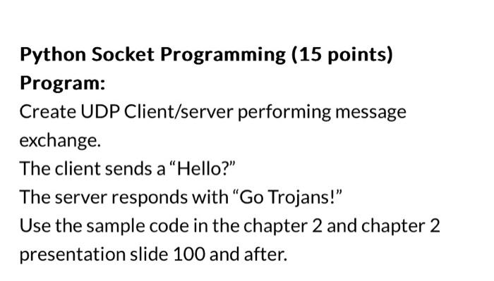 Solved Python Socket Programming (15 Points) Program: Create | Chegg.com