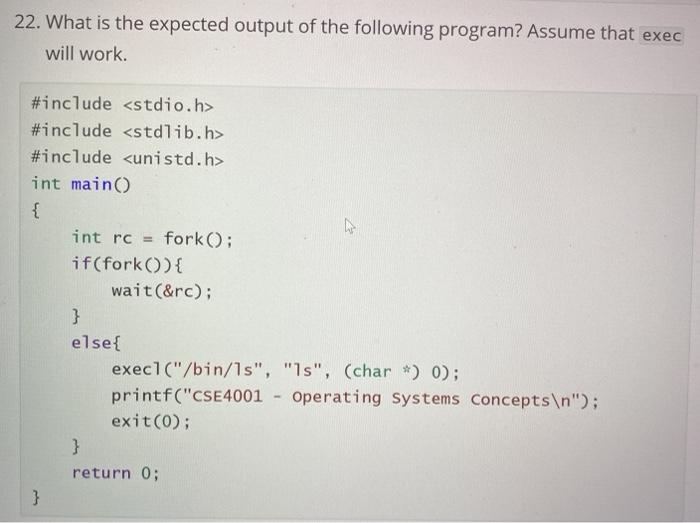 Solved 22. What is the expected output of the following | Chegg.com