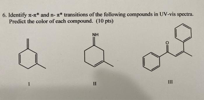 Solved 6. Identify TT-* and n-* transitions of the following | Chegg.com