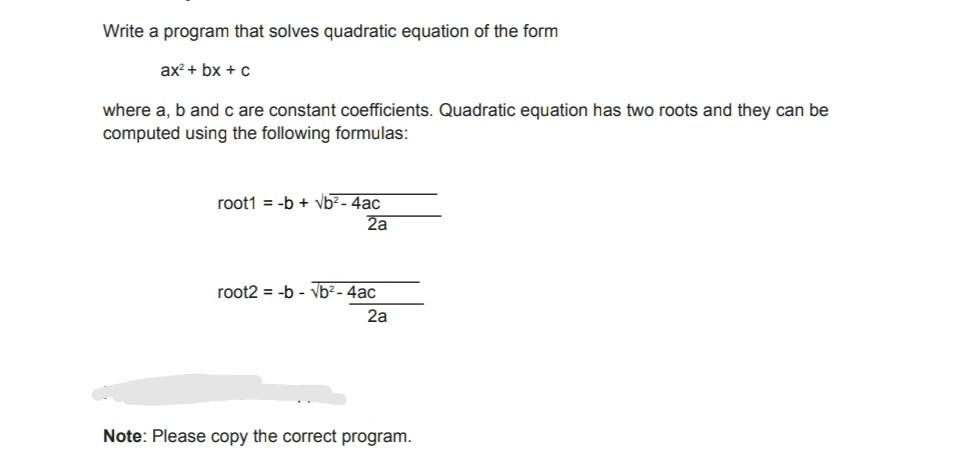 Solved Write a program that solves quadratic equation of the | Chegg.com