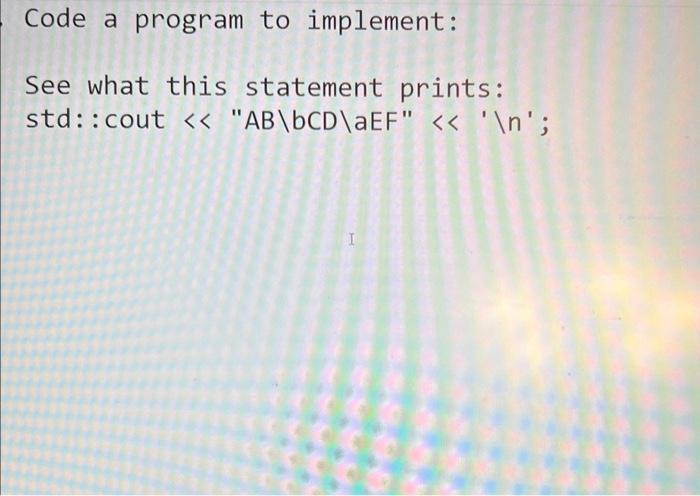 Solved Code a program to implement: See what this statement | Chegg.com