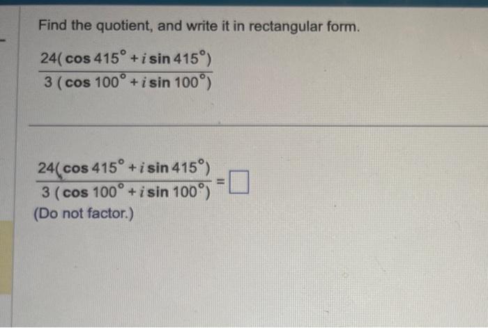 Solved Find the quotient, and write it in rectangular form. | Chegg.com