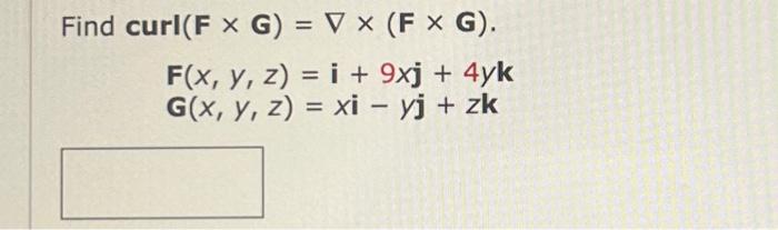 \( \begin{array}{l}\mathbf{r}(\mathbf{F} \times \mathbf{G})=\nabla \times(\mathbf{F} \times \mathbf{G}) \\ \mathbf{F}(x, y, z