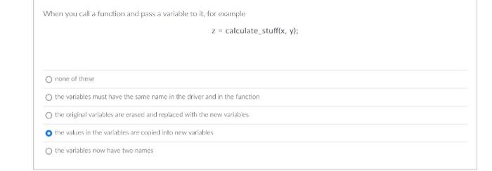 Solved When you call a function and pass a variable to it, | Chegg.com