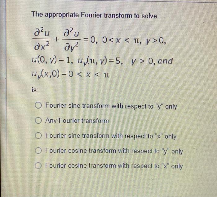 The appropriate Fourier transform to solve
\[
\begin{array}{l}
\frac{\partial^{2} u}{\partial x^{2}}+\frac{\partial^{2} u}{\p