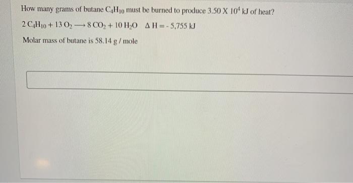 Solved How many grams of butane CH10 must be burned to | Chegg.com