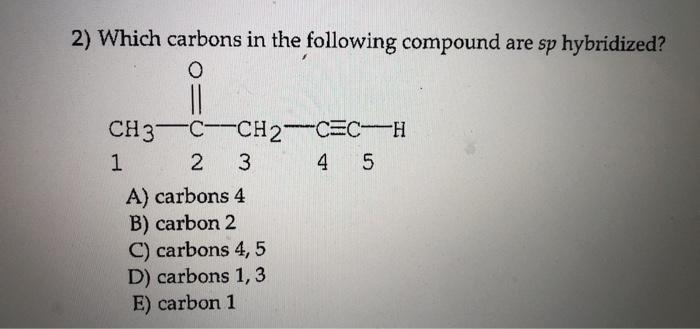 Solved 2) Which carbons in the following compound are sp | Chegg.com