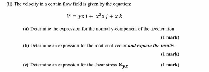 Solved (ii) The velocity in a certain flow field is given by | Chegg.com