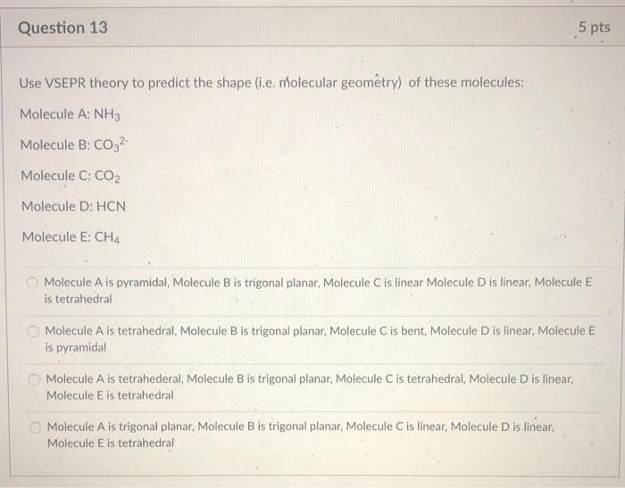Solved Question 13 5 pts Use VSEPR theory to predict the | Chegg.com