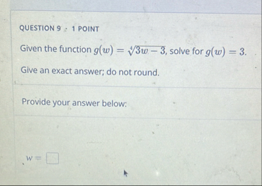Solved QUESTION 9 ﻿: 1 ﻿POINTGiven the function g(w)=3w-34, | Chegg.com