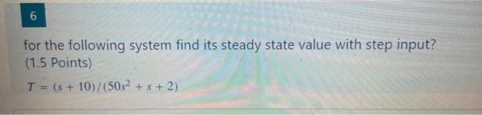 Solved 6 for the following system find its steady state | Chegg.com