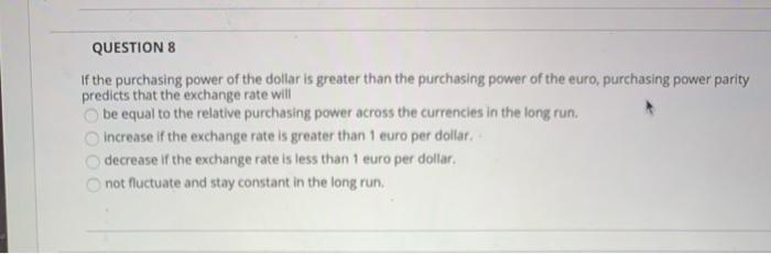 Solved QUESTION 8 If the purchasing power of the dollar is | Chegg.com