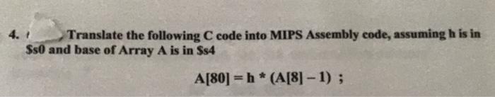 Solved 4. Translate the following C code into MIPS Assembly | Chegg.com