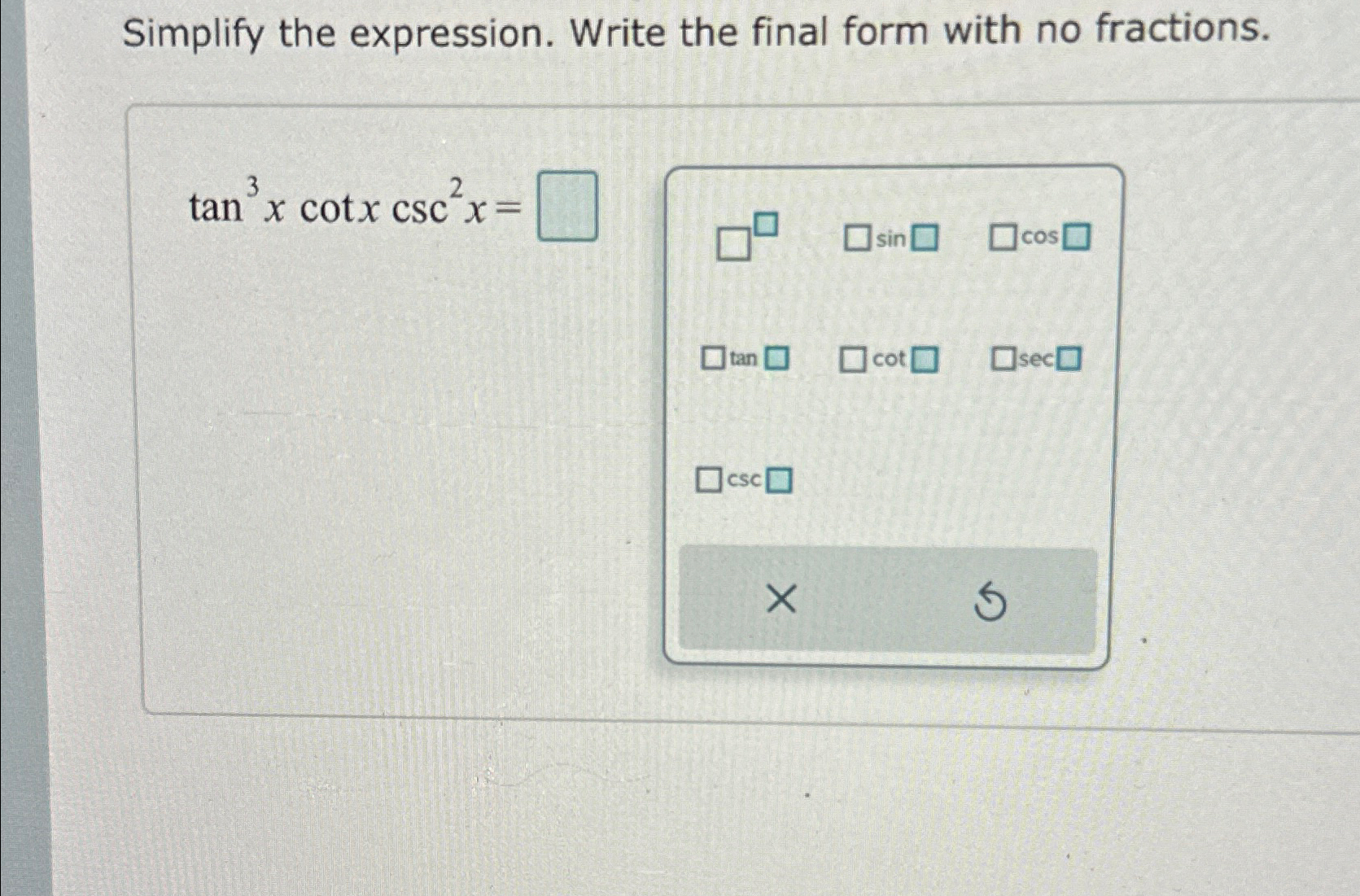 Solved Simplify the expression. Write the final form with no | Chegg.com