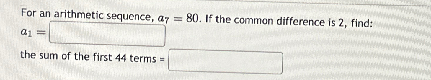 Solved For an arithmetic sequence. a7=80. ﻿If the common | Chegg.com