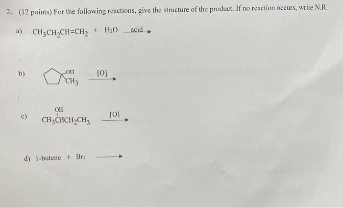 Solved 2. (12 Points) For The Following Reactions, Give The 