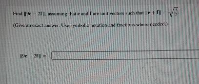 Solved Find ||9e-2f||. ﻿assuming that e ﻿and f ﻿are unit | Chegg.com