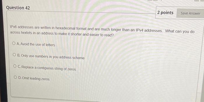 Solved Question 42 2 points Save Answer IPv6 addresses are | Chegg.com