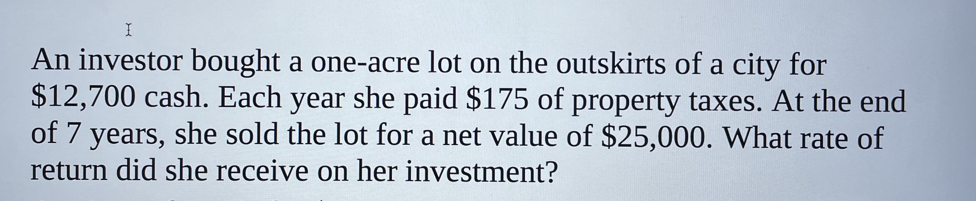 An Investor Receives A Return From An Investment Due To Solved An investor bought a one-acre lot on the outskirts of | Chegg.com
