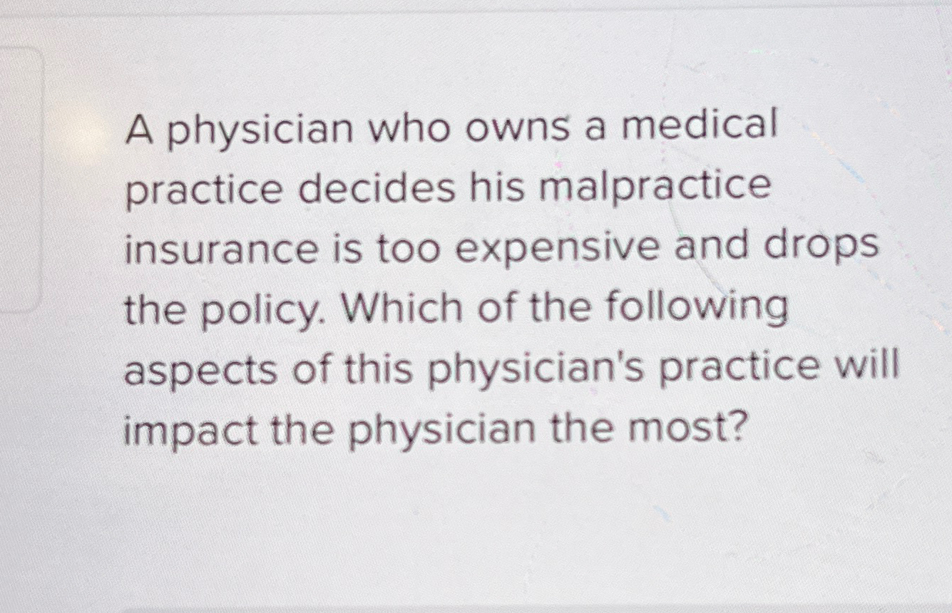 Solved A physician who owns a medical practice decides his