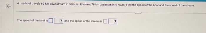 Solved A Riverboat Travels 69 Km Downstream In 3 Hours. It 