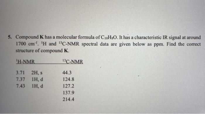 Solved 5. Compound K has a molecular formula of C₁0H8O. It | Chegg.com