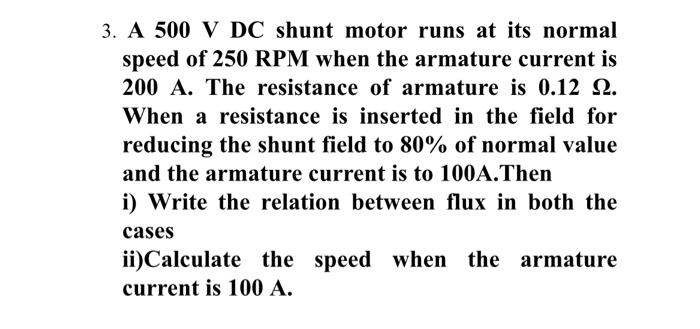 Solved 3. A 500 V DC shunt motor runs at its normal speed of | Chegg.com
