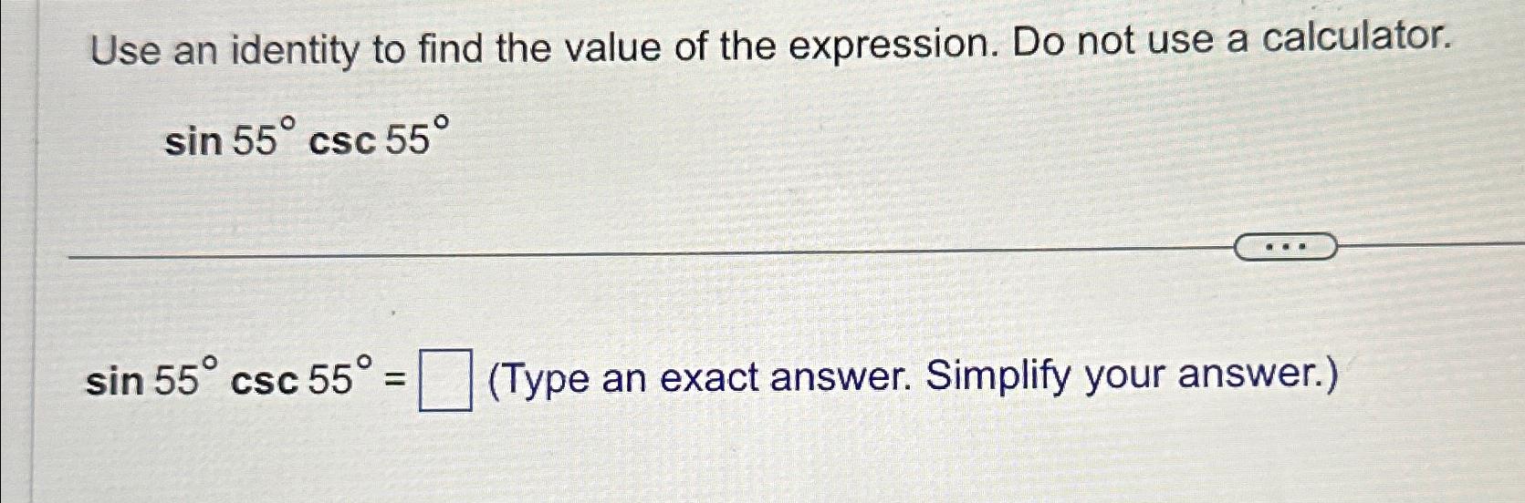Solved Use an identity to find the value of the expression