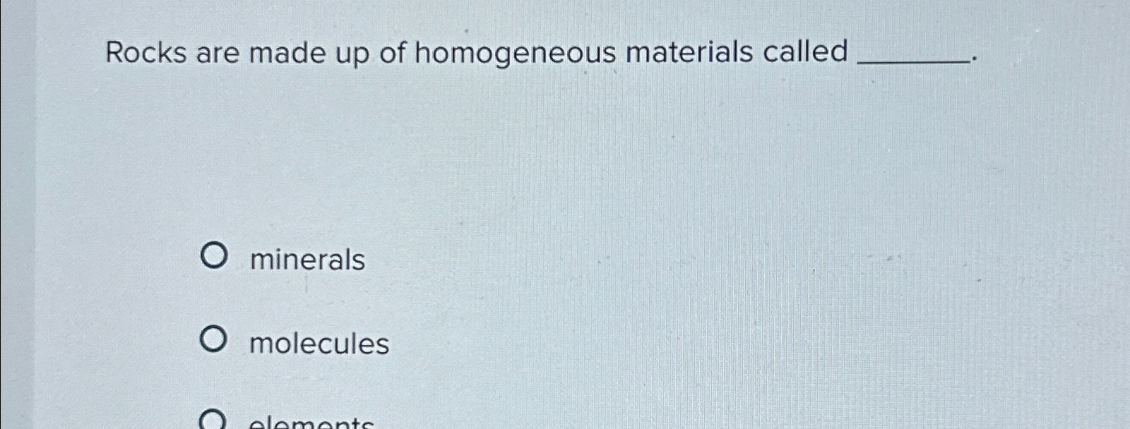 Solved Rocks are made up of homogeneous materials | Chegg.com