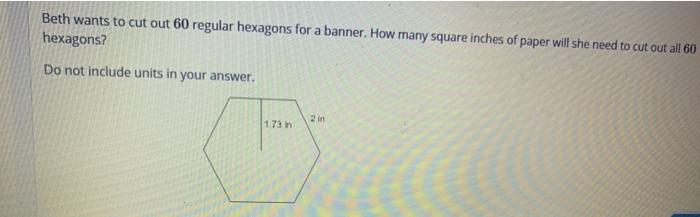 Solved Beth wants to cut out 60 regular hexagons for a | Chegg.com