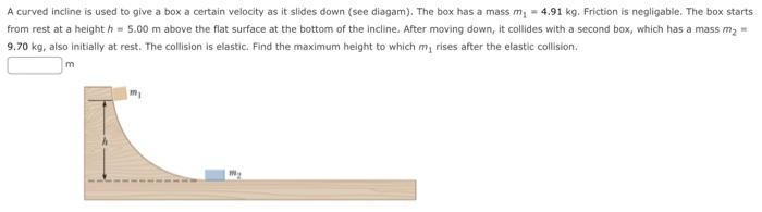 Solved A curved incline is used to give a box a certain | Chegg.com