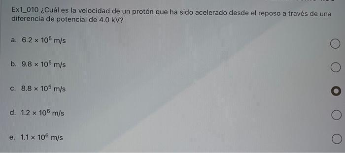 Ex1_010 ¿Cuál es la velocidad de un protón que ha sido acelerado desde el reposo a través de una diferencia de potencial de \