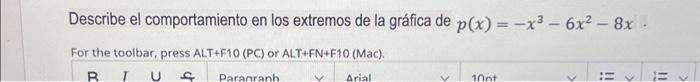 Describe el comportamiento en los extremos de la gráfica de \( p(x)=-x^{3}-6 x^{2}-8 x \). For the toolbar, press \( A L T+F