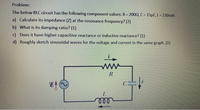 Solve Rlc Circuit Example Problems Solved Problem: The below RLC circuit has the following | Chegg.com