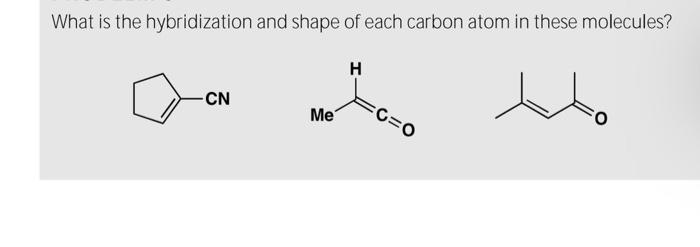 Solved What is the hybridization and shape of each carbon | Chegg.com