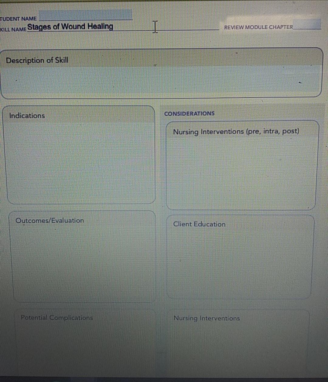 TUDENT NAME KILL NAME Stages of Wound Healing REVIEW MODULE CHAPTER Description of Skill Indications CONSIDERATIONS Nursing I