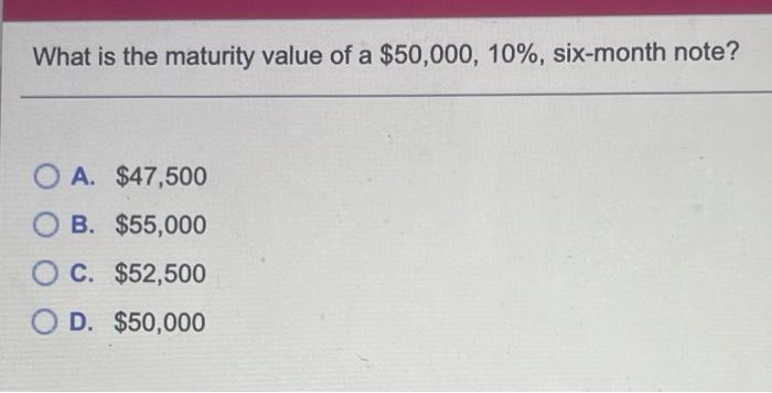 Solved What is the maturity value of a $50,000, 10%, | Chegg.com