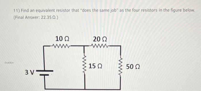 Solved 11) Find an equivalent resistor that 