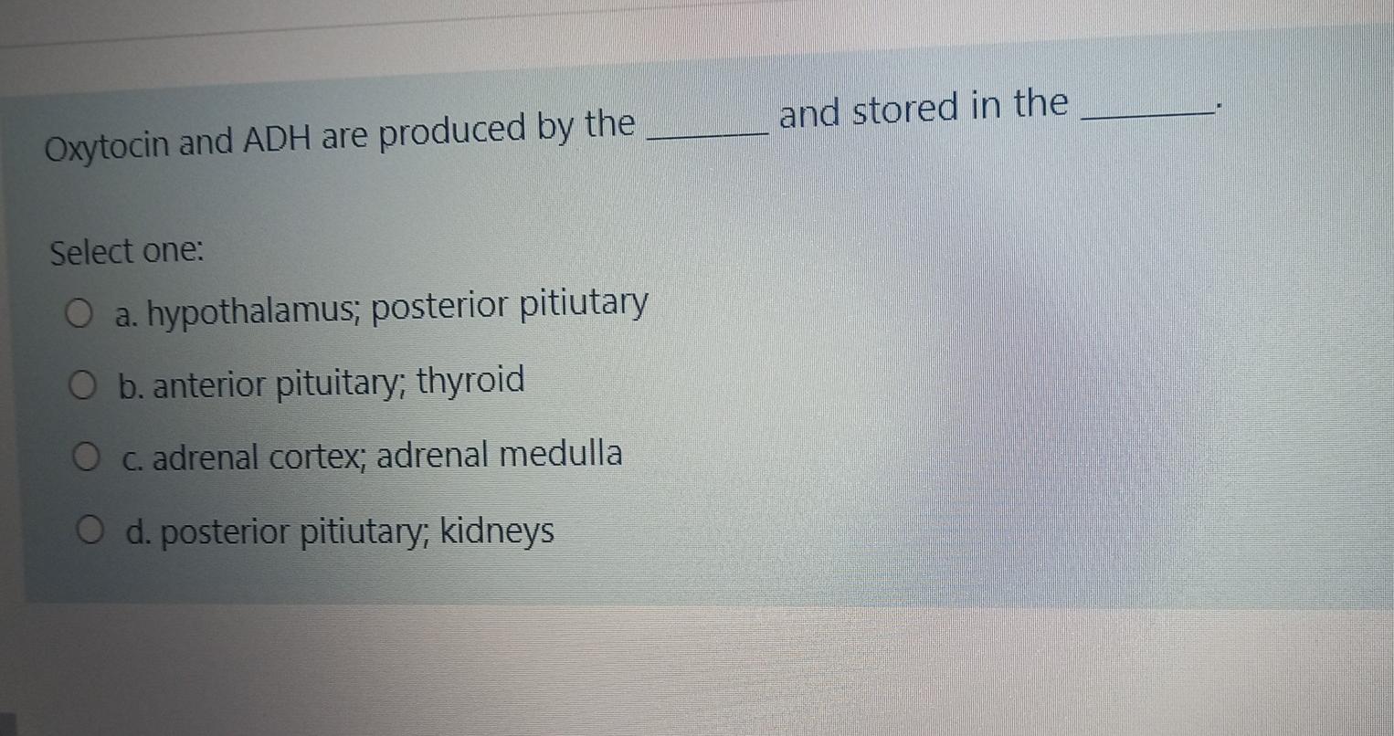 Solved and stored in the Oxytocin and ADH are produced by | Chegg.com