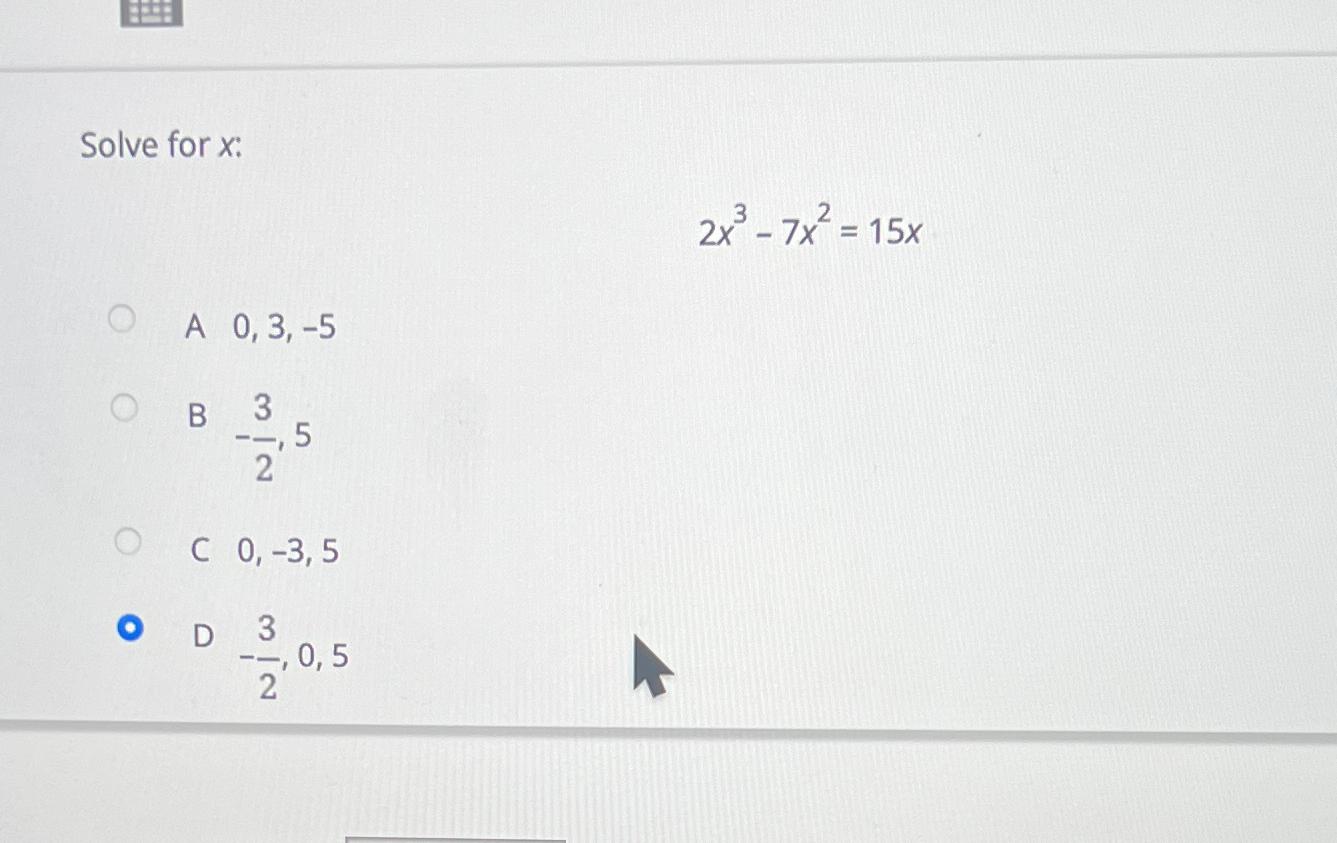 solved-solve-for-x-2x3-7x2-15xa-0-3-5b-32-5c-0-3-5d-chegg