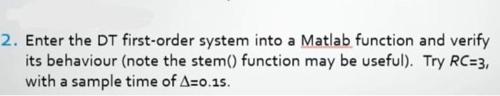 Solved 2. Enter the DT first-order system into a Matlab | Chegg.com