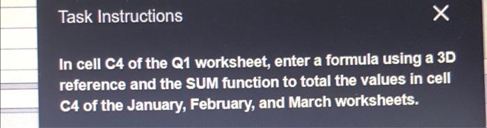 Solved Task Instructions х x In cell C4 of the Q1 worksheet, | Chegg.com