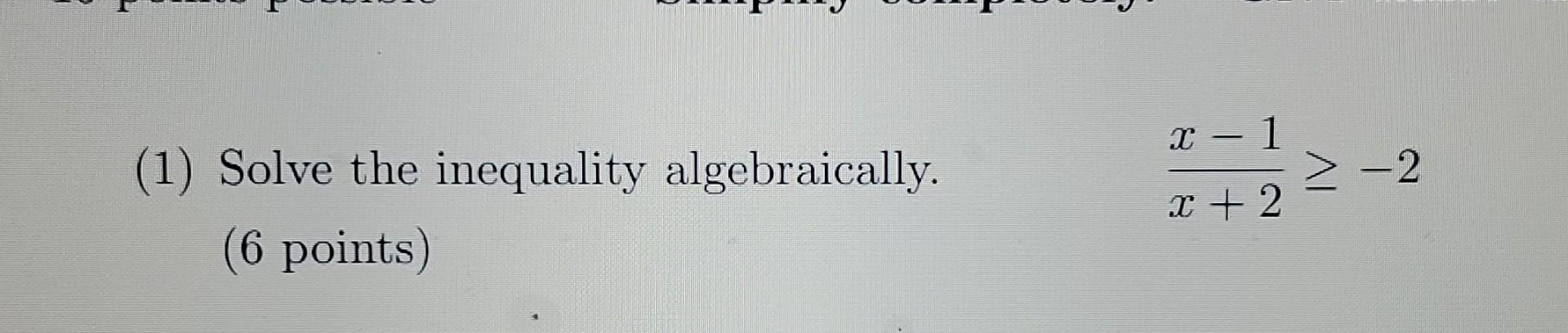 Solved (1) Solve the inequality algebraically. (6 points) | Chegg.com
