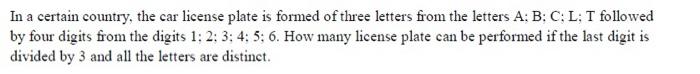 In a certain country, the car license plate is formed | Chegg.com